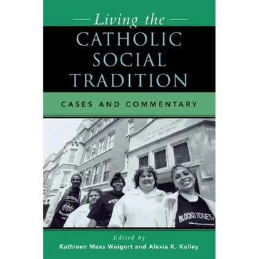 Living the Catholic Social Tradition: Cases and Commentary