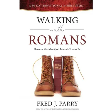 Walking With Romans: Become The Man God Intended You To Be