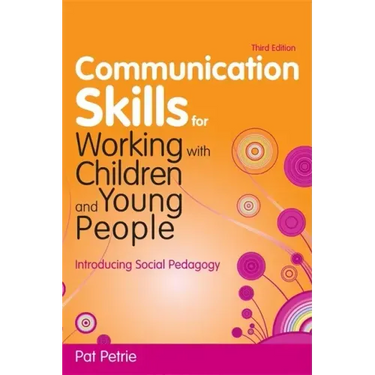 Communication Skills for Working with Children and Young People: Introducing Social Pedagogy