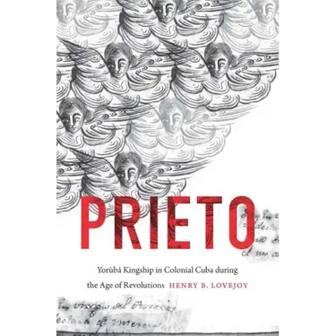Prieto: Yorùbá Kingship in Colonial Cuba during the Age of Revolutions