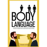 Body Language: The Ultimate Self Help Guide on How To Analyze People And Learn Negotiation, Persuasion and Negotiation Skills to Infl