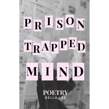 prison trapped mind: poetry
