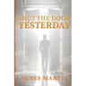 Shut the Door on Yesterday