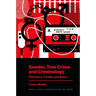 Gender, True Crime and Criminology: Offenders, Victims and Ethics
