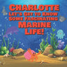 Charlotte Let's Get to Know Some Fascinating Marine Life!: Personalized Baby Books with Your Child's Name in the Story - Ocean Animals Books for Toddl