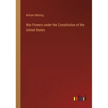 War Powers under the Constitution of the United States