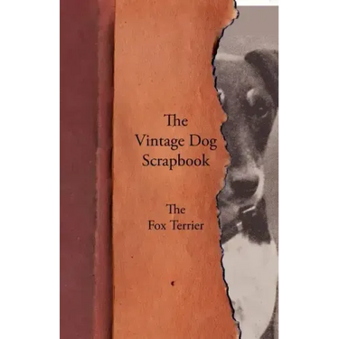 The Vintage Dog Scrapbook - The Fox Terrier