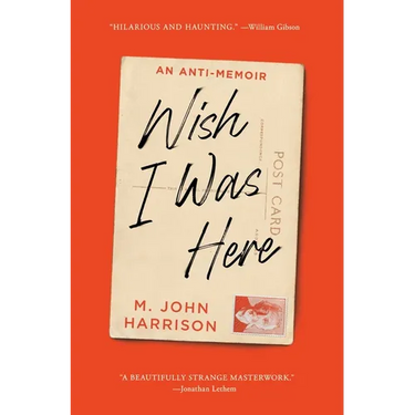 Wish I Was Here: An Anti-Memoir