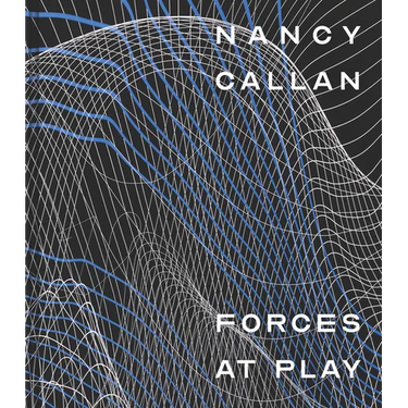Nancy Callan: Forces at Play