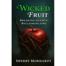 Wicked Fruit: Breaking Silence, Reclaiming Fire
