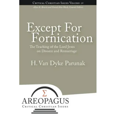 Except for Fornication: The Teaching of the Lord Jesus on Divorce and Remarriage
