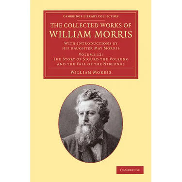 The Collected Works of William Morris: With Introductions by His Daughter May Morris