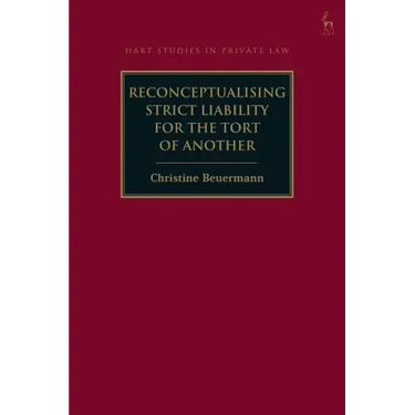 Reconceptualising Strict Liability for the Tort of Another