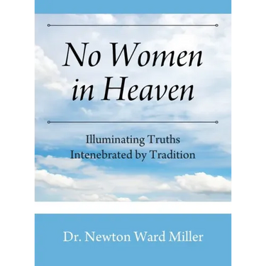 No Women in Heaven: Illuminating Truths Intenebrated by Tradition