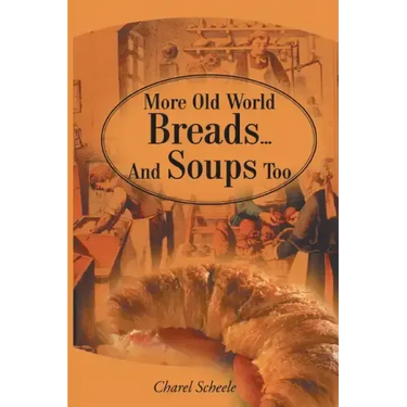 More Old World Breads...and Soups Too