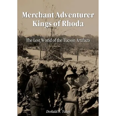 Merchant Adventurer Kings of Rhoda: The Lost World of the Tucson Artifacts