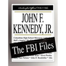 John F. Kennedy, Jr.: The FBI Files