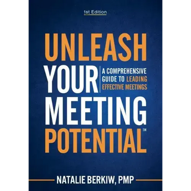 Unleash Your Meeting Potential(TM): A Comprehensive Guide to Leading Effective Meetings