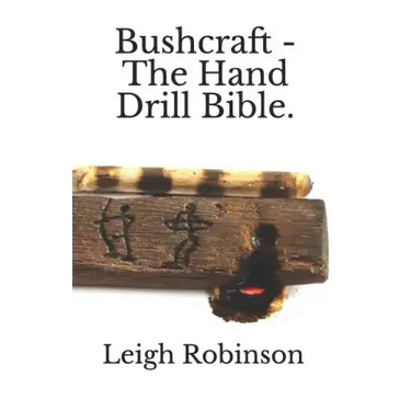 Bushcraft - The Hand Drill Bible.
