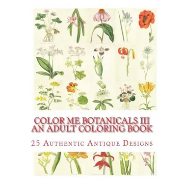 Color Me Botanicals III: An Adult Coloring Book