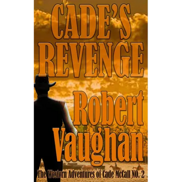 Cade's Revenge: The Western Adventures of Cade McCall Book II