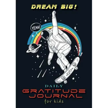 Dream Big! Daily Gratitude Journal for Kids (A5 - 5.8 x 8.3 inch)