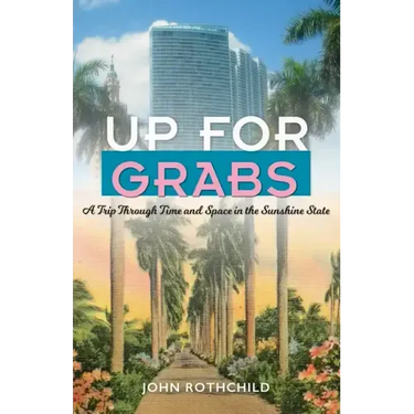 Up for Grabs: A Trip Through Time and Space in the Sunshine State