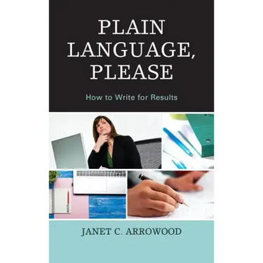 Plain Language, Please: How to Write for Results