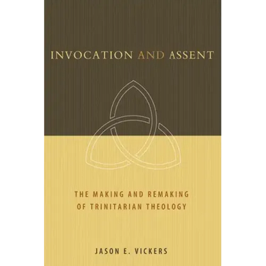 Invocation and Assent: The Making and Remaking of Trinitarian Theology