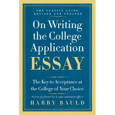 On Writing the College Application Essay: The Key to Acceptance at the College of Your Choice