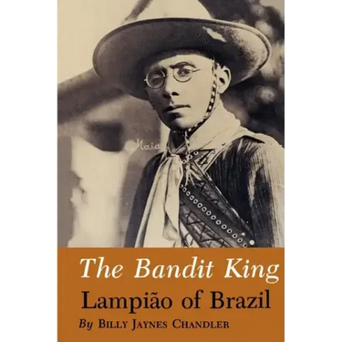 The Bandit King: Lampiao of Brazil