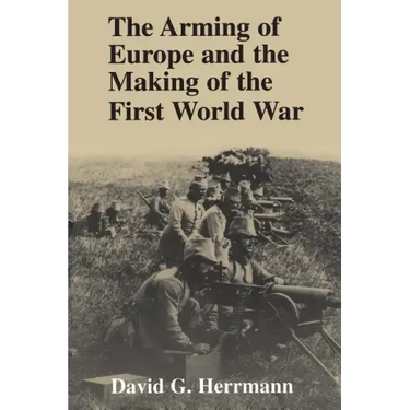 The Arming of Europe and the Making of the First World War