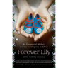 Forever Lily: An Unexpected Mother's Journey to Adoption in China