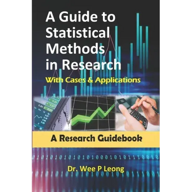 A Guide to Statistical Methods in Research with Cases & Applications: A Research Guidebook