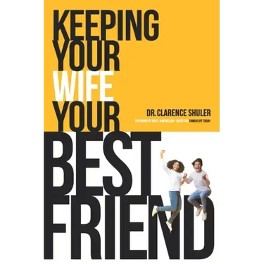 Keeping Your Wife Your Best Friend: A Practical Guide for Husbands