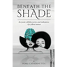 Beneath The Shade: The Poetic Self-Discoveries and Realizations of a Fellow Human