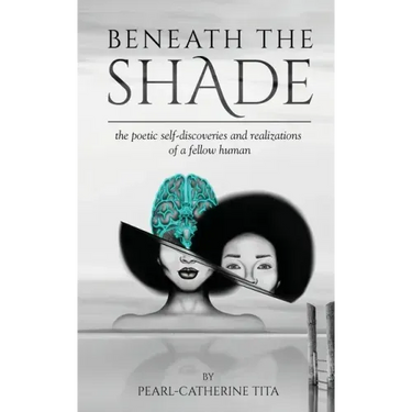 Beneath The Shade: The Poetic Self-Discoveries and Realizations of a Fellow Human