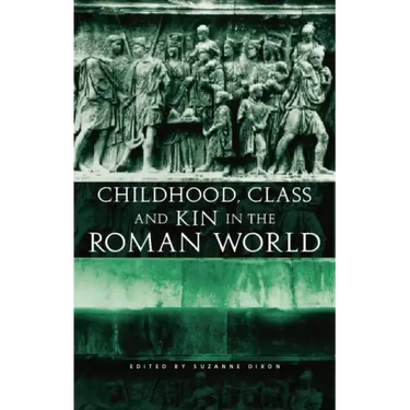 Childhood, Class and Kin in the Roman World