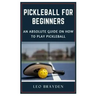 Pickleball for Beginners: An Absolute Guide on How to Play Pickleball