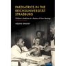 Paediatrics in the Reichsuniversität Straßburg: Children's Medicine at a Bastion of Nazi Ideology