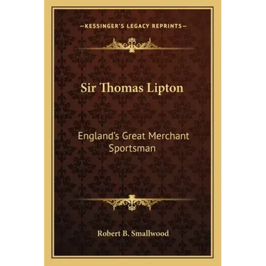 Sir Thomas Lipton: England's Great Merchant Sportsman