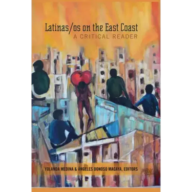 Latinas/os on the East Coast: A Critical Reader