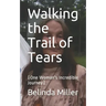 Walking the Trail of Tears: (One Woman's Incredible Journey)