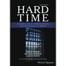 Hard Time: A Fresh Look at Understanding and Reforming the Prison