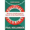Political Pilgrims: Western Intellectuals in Search of the Good Society