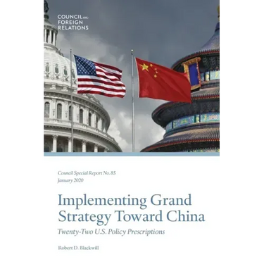 Implementing Grand Strategy Toward China: Twenty-Two U.S. Policy Prescriptions