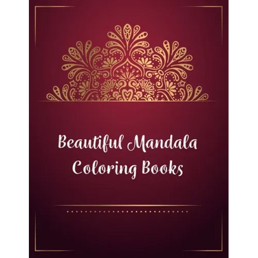 Beautiful Mandala Coloring Books: Mandala Coloring Book, Beautiful Mandala Coloring Books. 50 Story Paper Pages. 8.5 in x 11 in Cover.