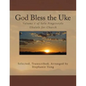 God Bless the Uke: Volume 1 of Solo Fingerstyle Ukulele for Church