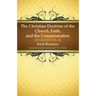 The Christian Doctrine of the Church, Faith, and the Consummation