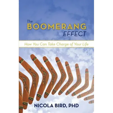 The Boomerang Effect: How You Can Take Charge of Your Life